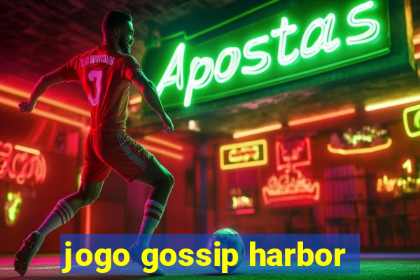 jogo gossip harbor